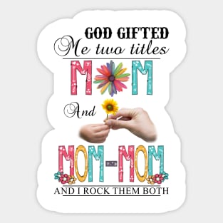 Vintage God Gifted Me Two Titles Mom And Mom-mom Wildflower Hands Flower Happy Mothers Day Sticker